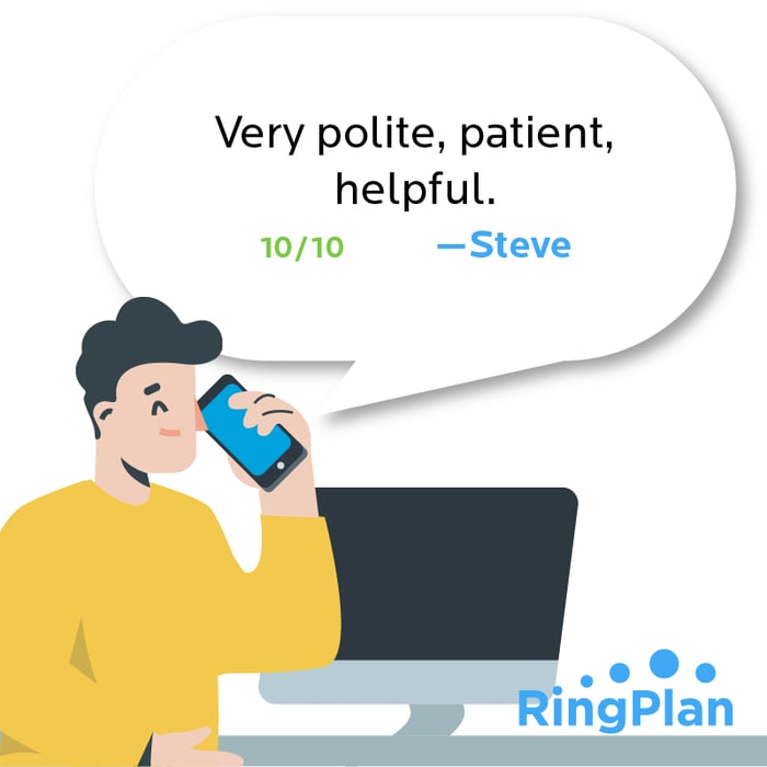 Very polite, patient, helpful. 10/10 —Steve