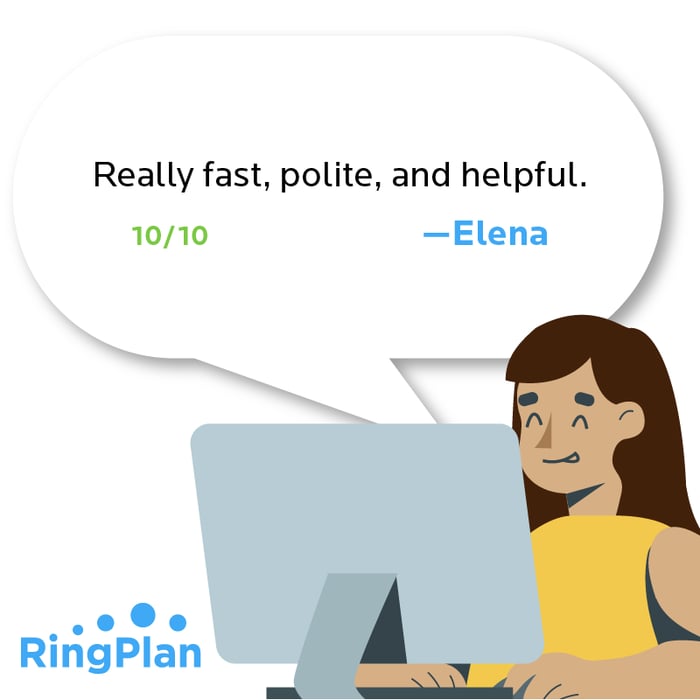 Really fast, polite, and helpful. 10/10 —Elena